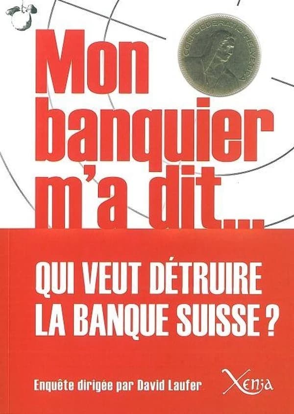 Mon banquier m'a dit : entretiens sur l'avenir de la place bancaire suisse dans la crise financière mondiale
