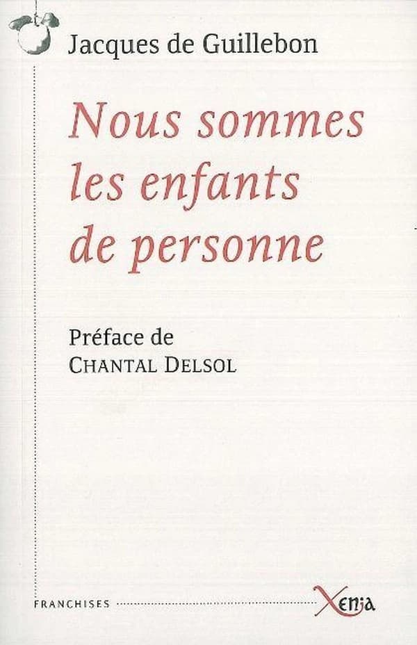 Nous sommes les enfants de personne ([Nouvelle éd.]) Jacques de Guillebon ; préface de Chantal Delsol ; postface inédite de l'auteur