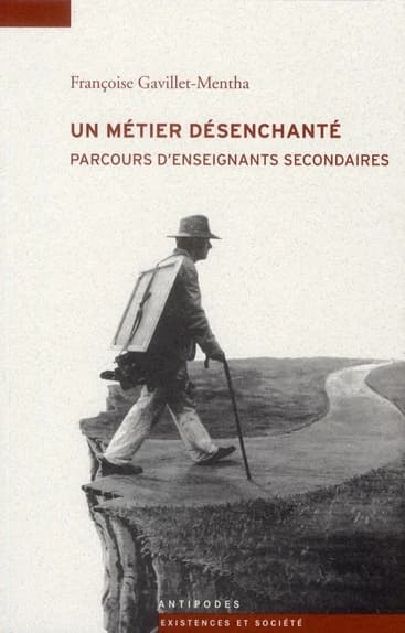 Un métier désenchanté : parcours d'enseignants secondaires : 1970-2010