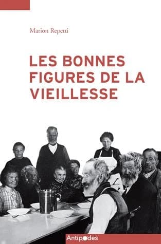 Les bonnes figures de la vieillesse : regard rétrospectif sur la politique de la vieillesse en Suisse