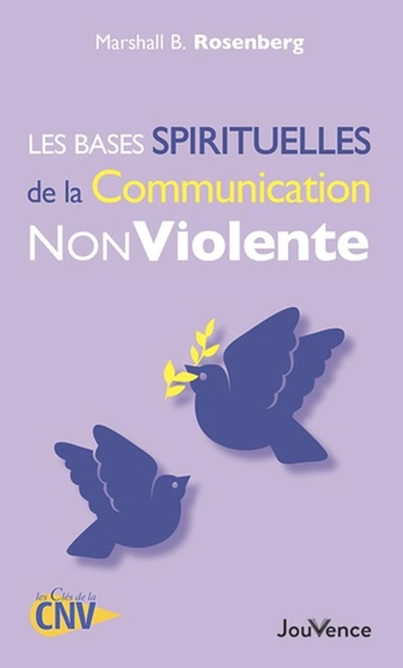 Les bases spirituelles de la communication non violente