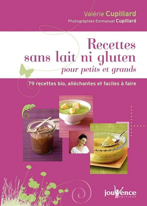 Recettes sans lait ni gluten pour petits et grands : 79 recettes bio, alléchantes et facile à faire