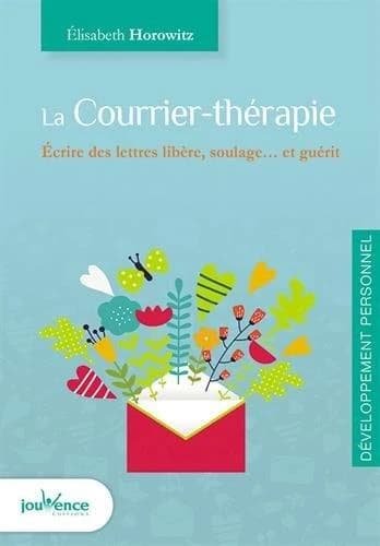 Le courrier-thérapie : écrire des lettres libère, soulage et guérit
