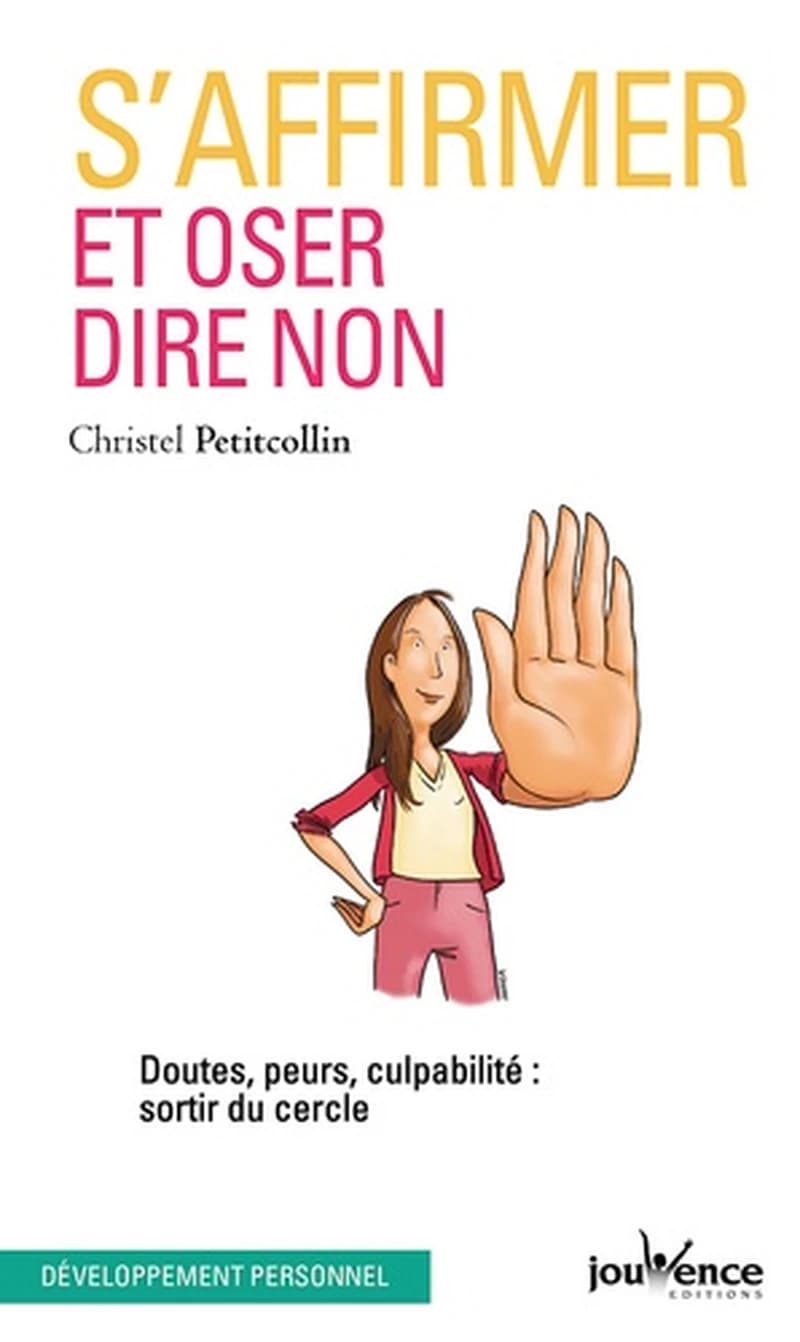 S'affirmer et oser dire non : doutes, peurs, culpabilité, sortir du cercle ([Nouvelle éd.]) Christel Petitcollin