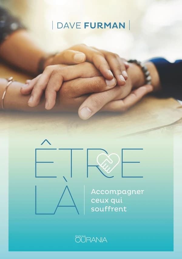 Être là : accompagner ceux qui souffrent