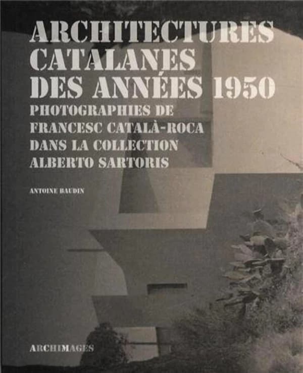 Architectures catalanes des années 1950 : photographies de Francesc Català-Roca dans la collection Alberto Sartoris