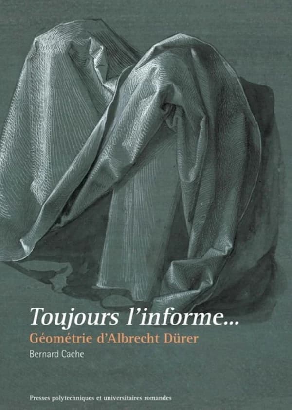 Toujours l'informe... : géométrie d'Albrecht Dürer