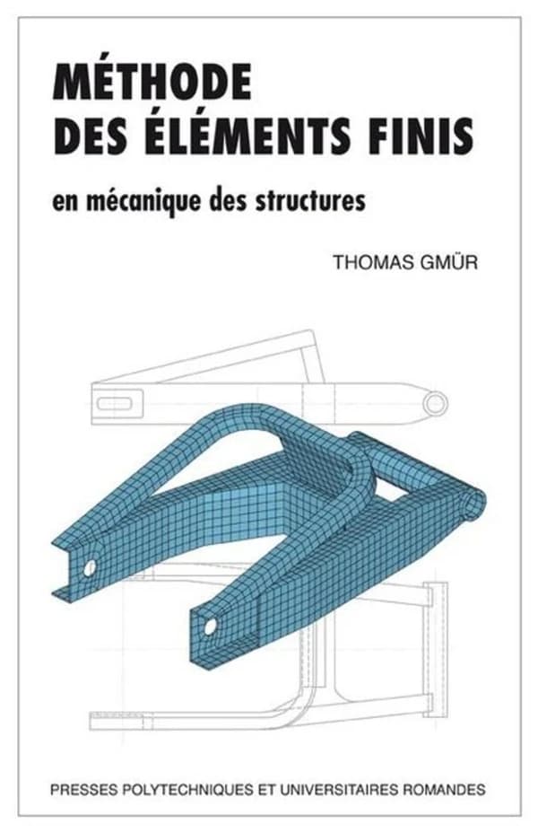 Méthode des éléments finis en mécanique des structures (2e édition)