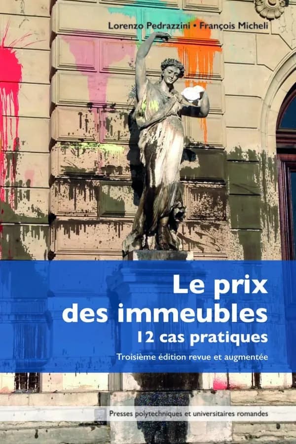 Le prix des immeubles : 12 cas pratiques (3e éd. revue et augmentée) Lorenzo Pedrazzini, François Micheli
