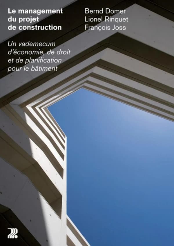 Le management du projet de construction : un vademecum d'économie, de droit et de planification pour le bâtiment