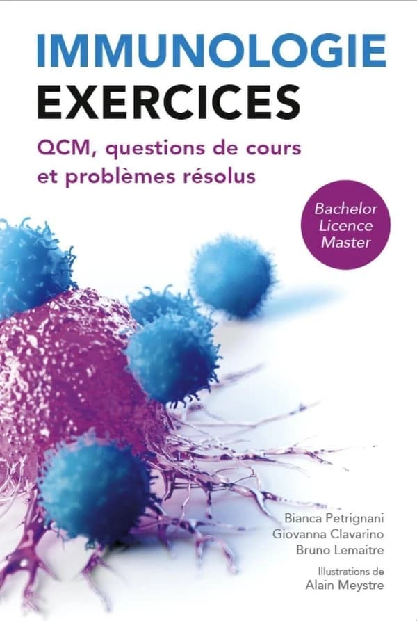 Immunologie, exercices : QCM, questions de cours et problèmes résolus : bachelor, licence, master