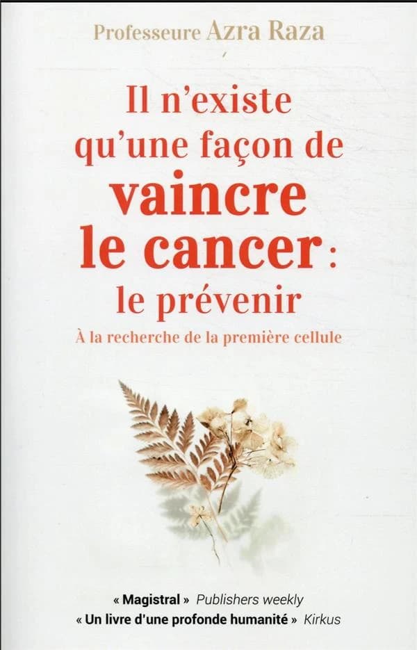 Il n'existe qu'une façon de vaincre le cancer, le prévenir : à la recherche de la première cellule