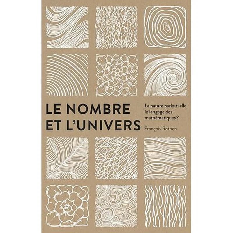 Le nombre et l'univers : la nature parle-t-elle le langage des mathématiques ?