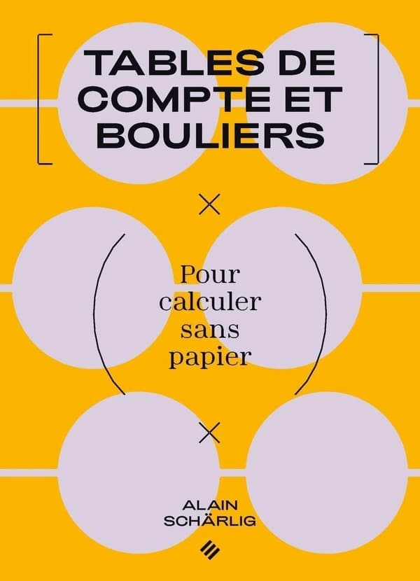 Tables de compte et bouliers : pour calculer sans papier (2e éd.) Alain Schärlig
