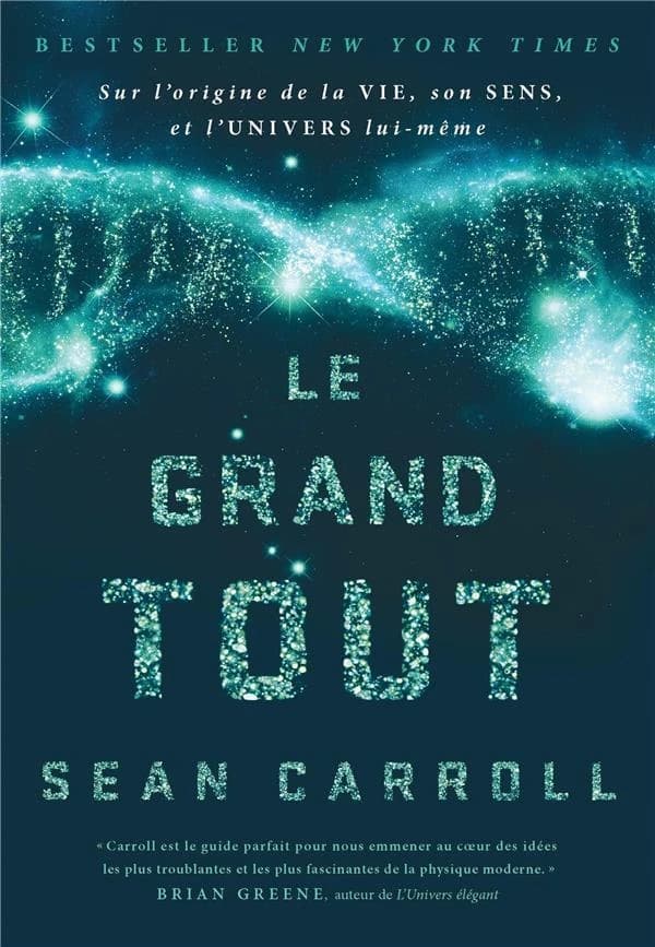 Le grand tout : sur l'origine de la vie, son sens et l'univers lui-même