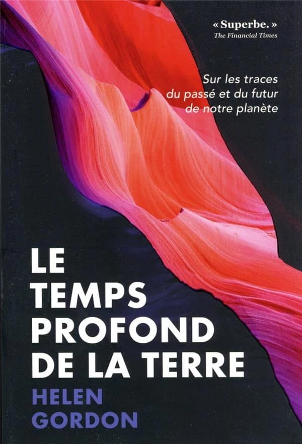 Le temps profond de la terre : sur les traces du passé et du futur de notre planète