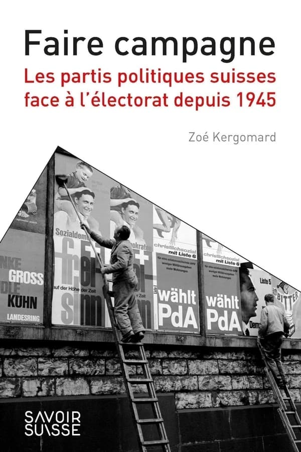 Faire campagne : les partis politiques suisses face à l'électorat depuis 1945