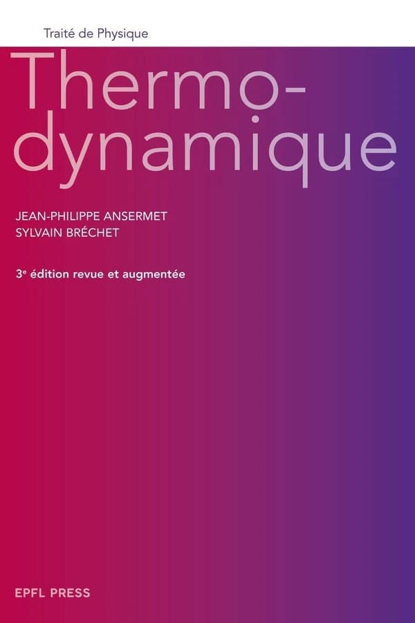 Thermodynamique (3e éd. revue et augmentée) Jean-Philippe Ansermet, Sylvain Bréchet