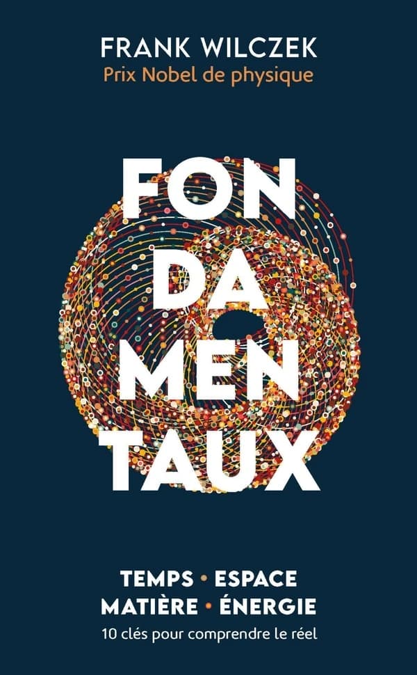 Fondamentaux : Temps, espace, matière, énergie : 10 clés pour comprendre le réel