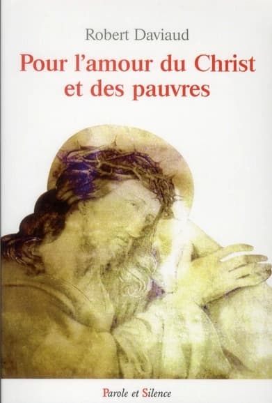 Pour l'amour du Christ et des pauvres : une existence missionnaire, à l'école du bienheureux Antoine