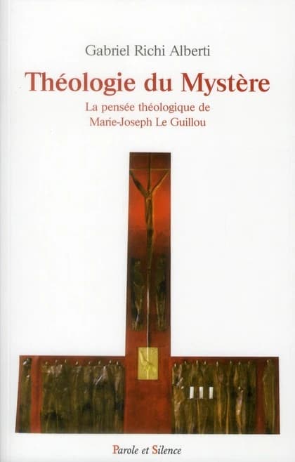 Théologie du mystère : la pensée théologique de père Marie-Joseph Le Guillou o.p.