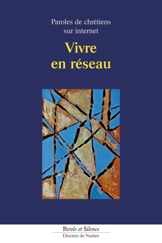 Vivre en réseau : internet, paroles de chrétiens