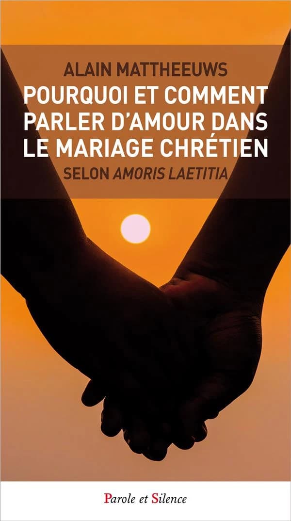 Pourquoi et comment parler d'amour dans le mariage chrétien selon Amoris laetitia?