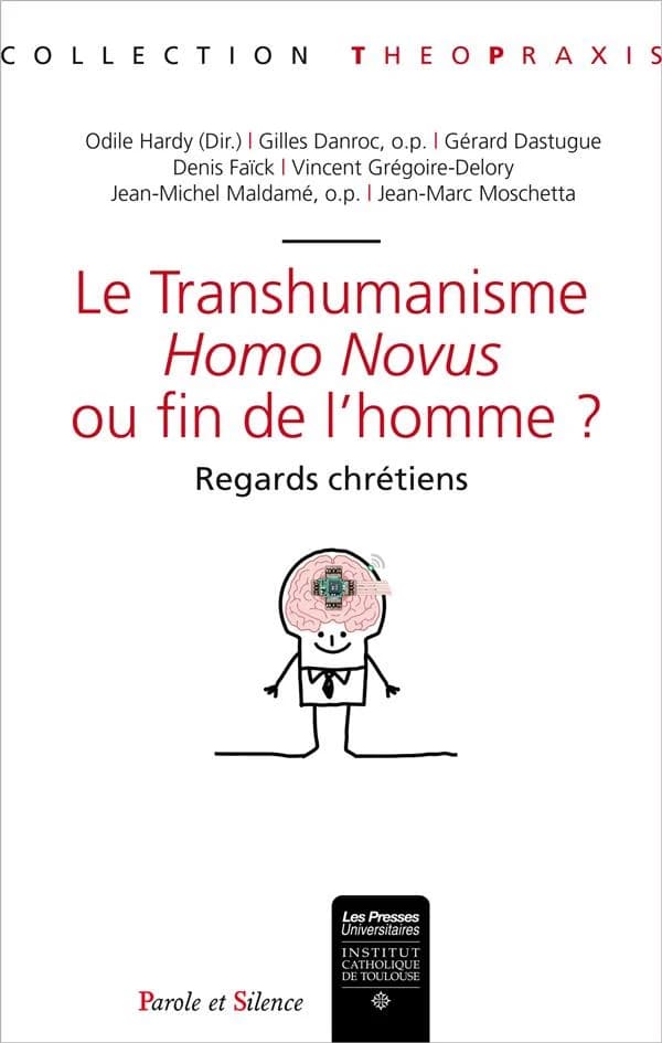 Le transhumanisme : Homo Novus ou fin de l'homme ? Regards chrétiens : Actes du Colloque de la Formation en Anthropologie de la Personne (FAP), 15-16 octobre 2015
