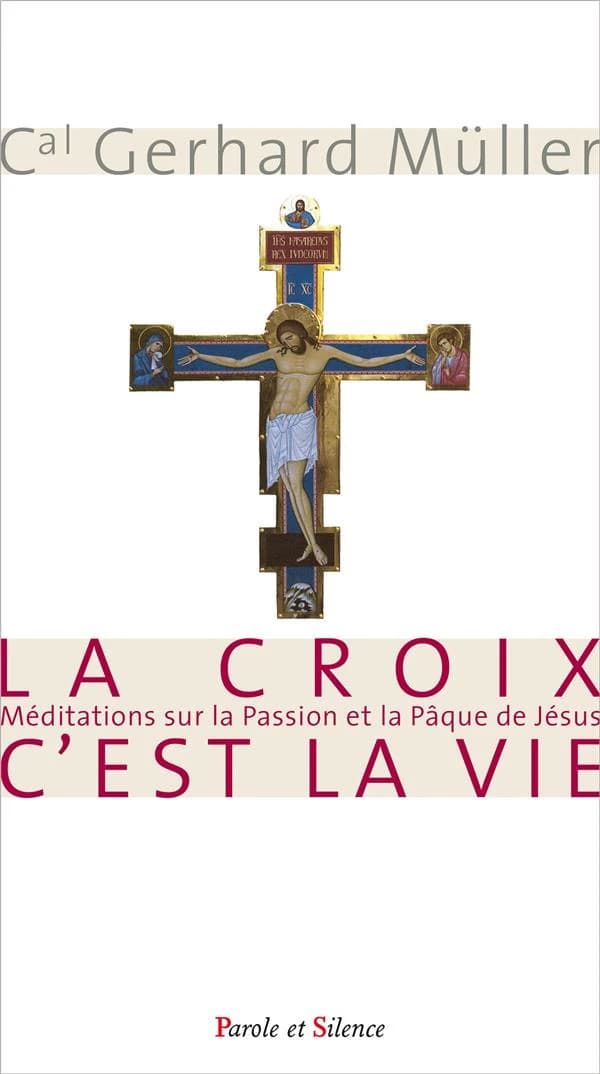 La croix, c'est la vie : méditations sur la Passion et la Pâque de Jésus