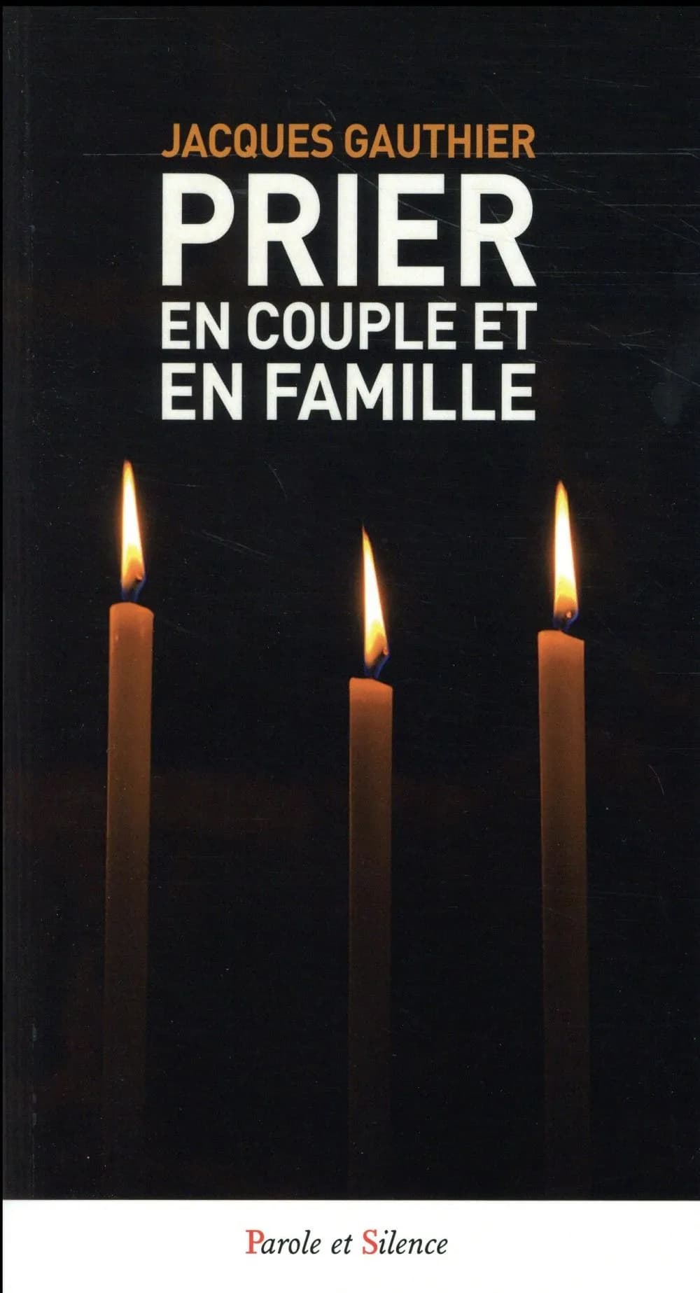 Prier en couple et en famille (Nouvelle éd. revue et augmentée) Jacques Gauthier