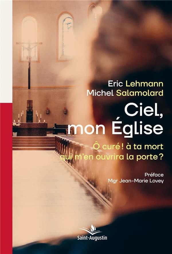 Ciel mon Eglise : Ô curé ! à ta mort qui m'en ouvrira la porte?
