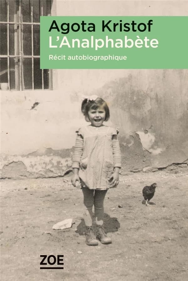 L'analphabète : récit autobiographique (Nouvelle ed.) Agota Kristof