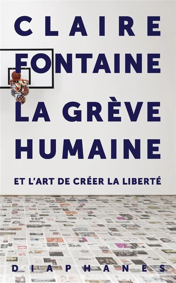 La Grève humaine : et l'art de créer la liberté