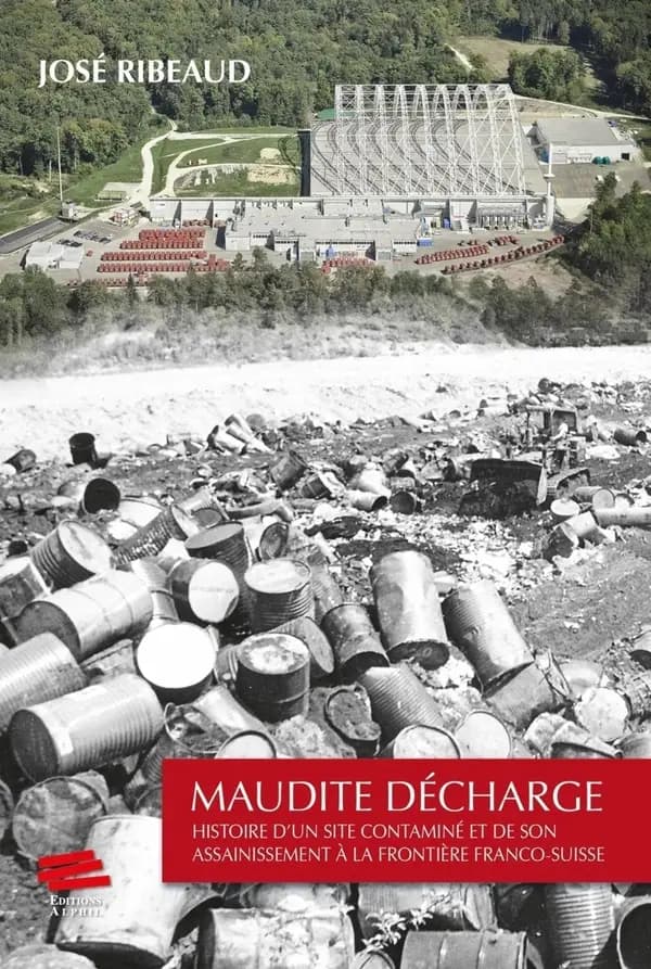 Maudite décharge : histoire d'un site contaminé et de son assainissement à la frontière franco-suisse