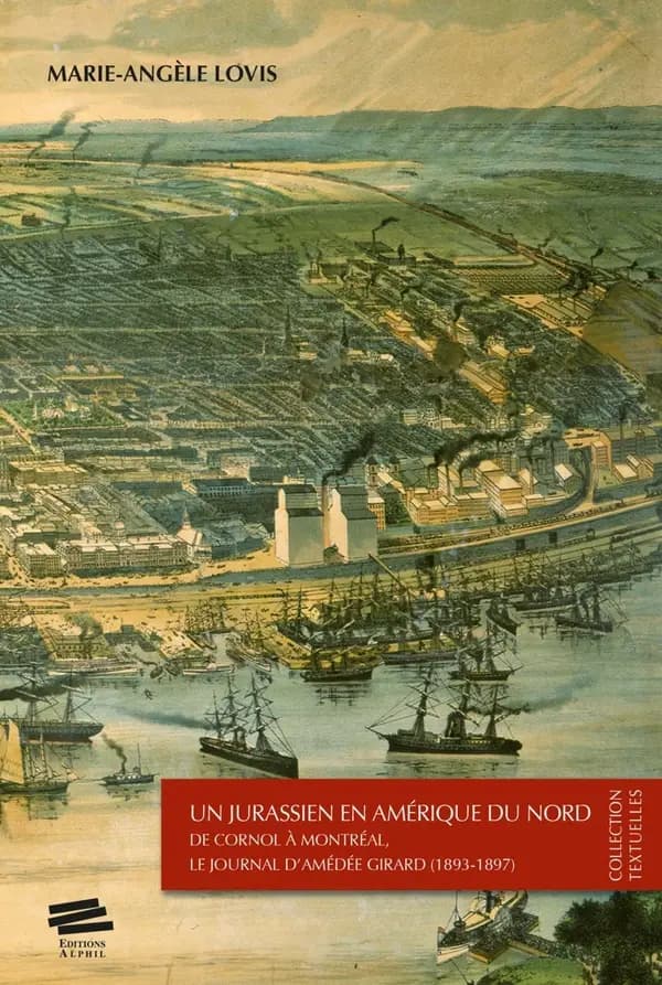 Un Jurassien en Amérique du Nord : de Cornol à Montréal, le journal d'Amédée Girard : 1893-1897