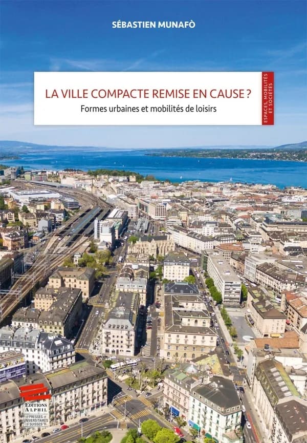 La ville compacte remise en cause ? : formes urbaines et mobilités de loisirs