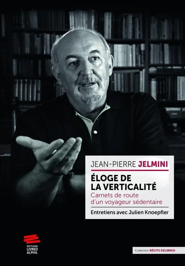 Eloge de la verticalité : Carnets de route d'un voyageur sédentaire
