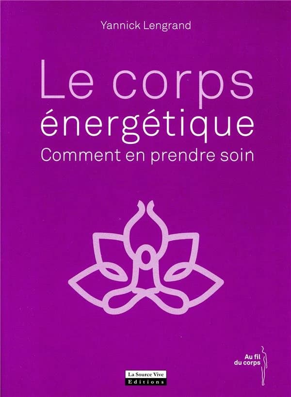 Le corps énergétique : comment en prendre soin