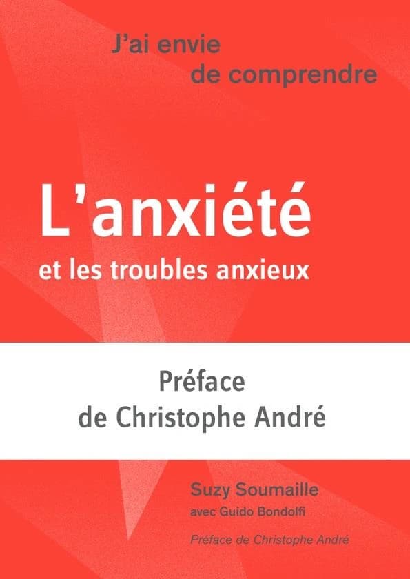 J'ai envie de comprendre : l'anxiété et les troubles anxieux