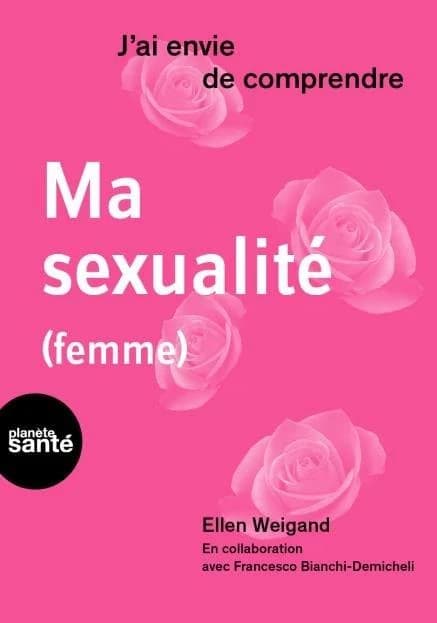J'ai envie de comprendre : ma sexualité (femme)