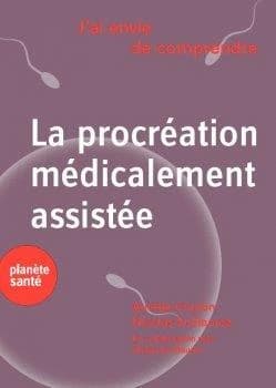 J'ai envie de comprendre : la procréation médicalement assistée