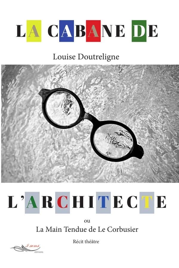 La cabane de l'architecte ou La main tendue de Le Corbusier