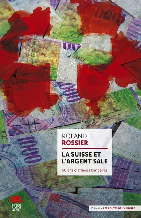 La Suisse et l'argent sale : 60 ans d'affaires bancaires