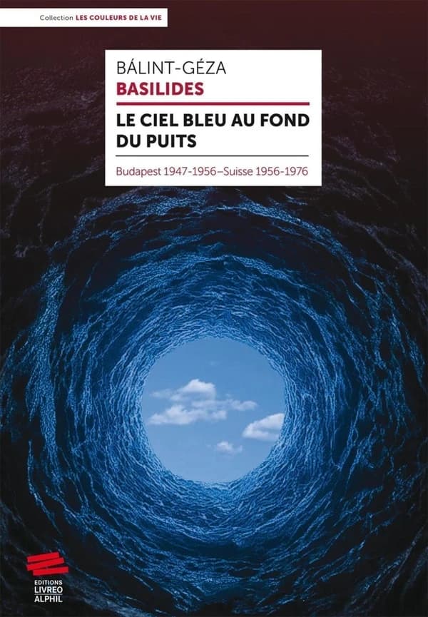 Le ciel bleu au fond du puits : Budapest 1947-1956, Suisse 1956-1976