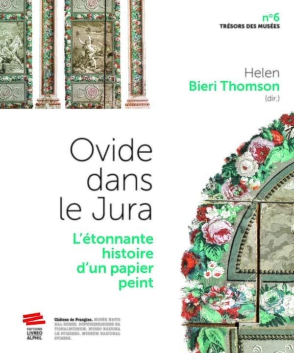 Ovide dans le Jura : l'étonnante histoire d'un papier peint : [exposition, Prangins, Château de Prangins, 18 février-30 octobre 2022]