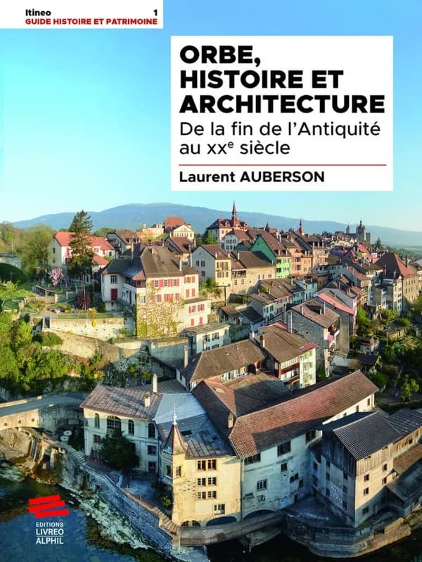 Orbe, histoire et architecture : de la fin de l'Antiquité au XXe siècle