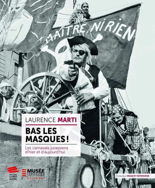 Bas les masques ! les carnavals jurassiens d'hier et d'aujourd'hui