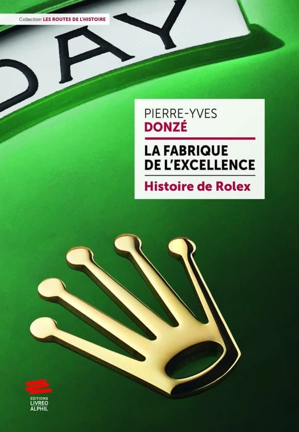 La fabrique de l'excellence : histoire de Rolex