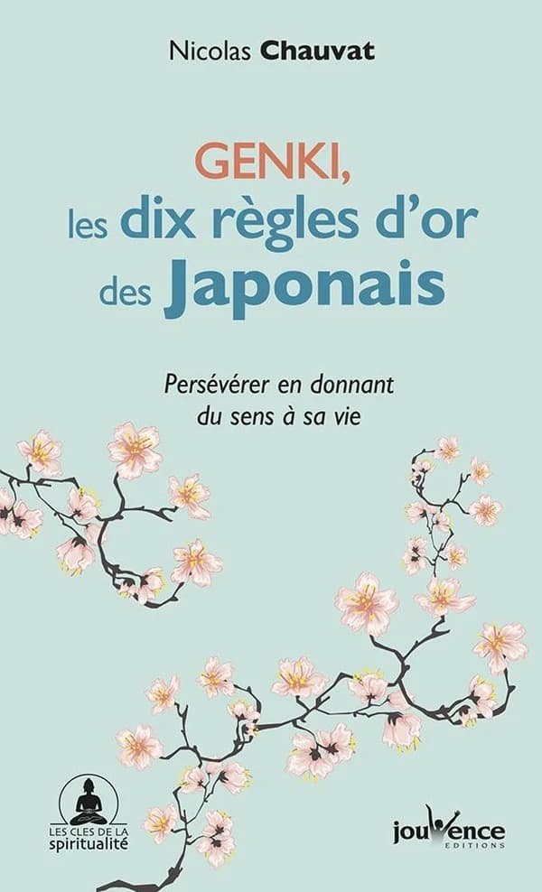 Genki, les dix règles d'or des Japonais : persévérer en donnant du sens à sa vie