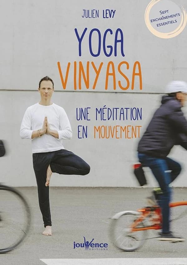 Yoga vinyasa : une méditation en mouvement : sept enchaînements essentiels